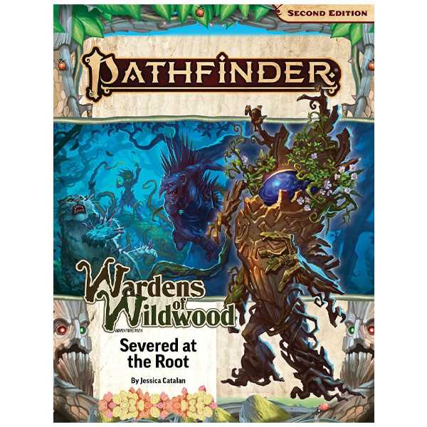 Pathfinder Adventure Path: Severed at the Root (Wardens of Wildwood 2 of 3) (P2)