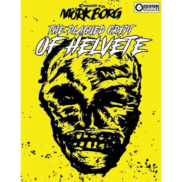 The Plagued Crypt of Helvete: A Dark Fantasy MÖRK BORG Compatible Third Party Module (Softcover)