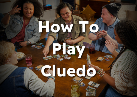 How to Play Cluedo