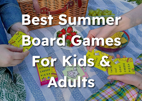 Best Summer Board Games For Kids & Adults