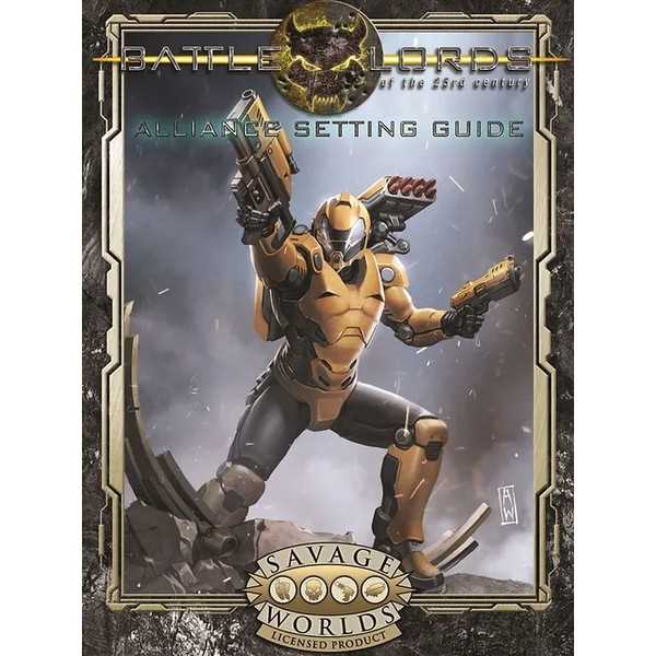 Battlelords of the 23rd Century for Savage Worlds: The Alliance Setting Guide