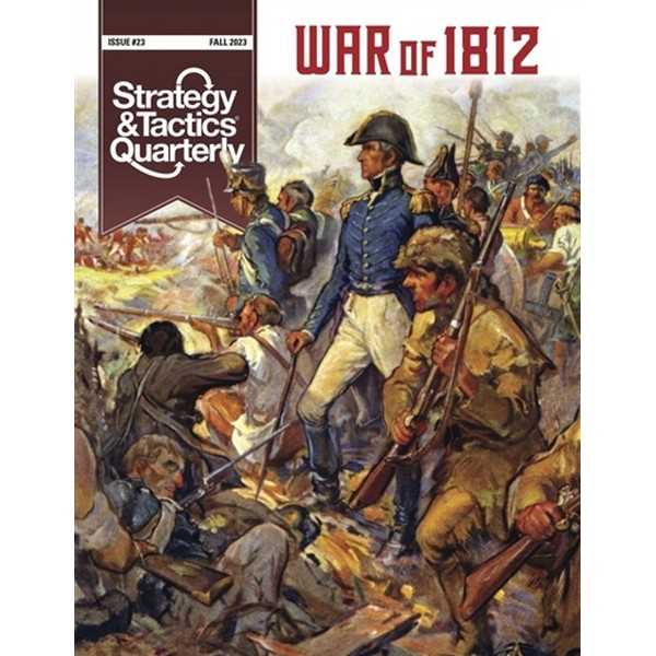 Strategy and Tactics Quarterly 23: War of 1812 (T.O.S.) -  Decision Games