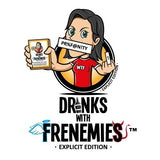 Drinks with Frenemies: Explicit Edition